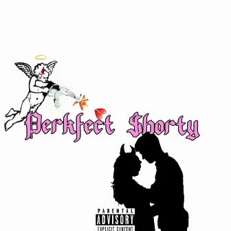 Perkfect Shorty by En$o Villano