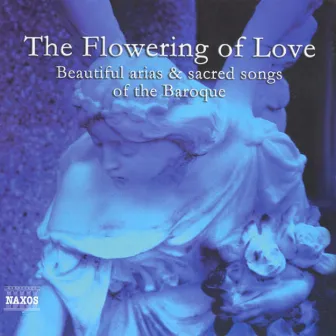 Flowering of Love, (The) - Beautiful Arias and Sacred Songs of the Baroque by William Lacey