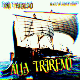 Alla Triremi by Emi Problemi