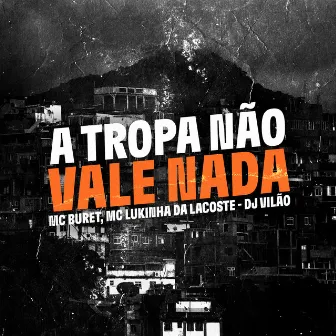 A Tropa Não Vale Nada by DJ VILÃO