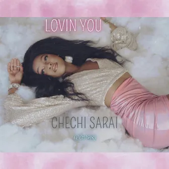 LOVIN' YOU by Chechi Sarai