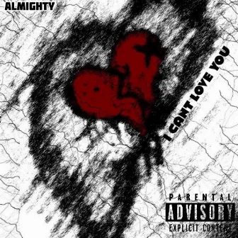 I Can't Love You by Almighty Lil Trav