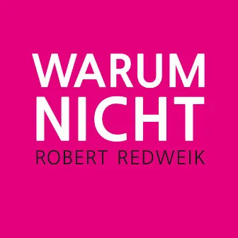 Warum Nicht (Single) by Robert Redweik