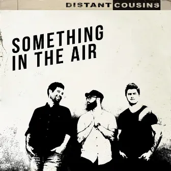 Something in the Air by Distant Cousins