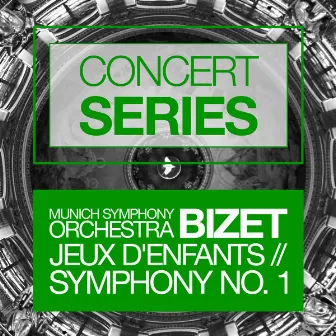 Concert Series: Bizet - Jeux D'enfants and Symphony No. 1 by Münchner Symphoniker