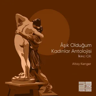 Âşık Olduğum Kadınlar Antolojisi: İkinci Cilt by Altay Kenger