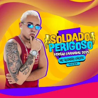 Soldado Perigoso (Versão Carnaval 2024) by Mc Rodrigo Oficial