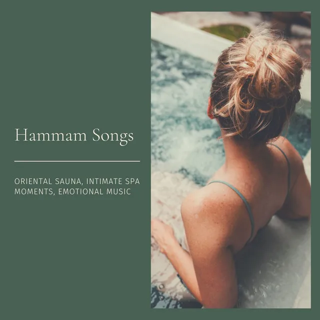 Hammam Songs: Oriental Sauna, Intimate Spa Moments, Emotional Music