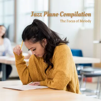 Jazz Piano Compilation: The Focus of Melody by Coffee Bar Jazz