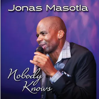 Nobody Knows by Jonas Masotla