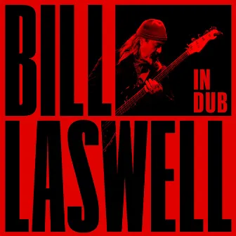 In Dub by Bill Laswell