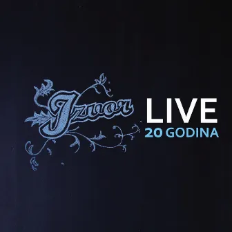 Izvor Live 20 Godina by Zbor Izvor