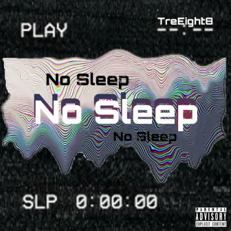 No Sleep by TreEight8