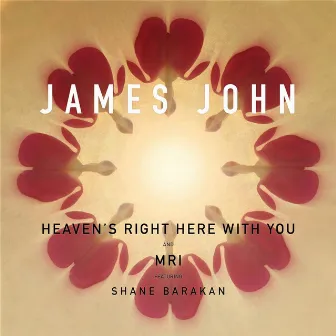 Heaven's Right Here With You EP by James John