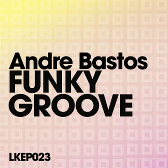 Funky Groove EP by Andre Bastos