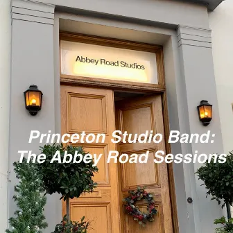 Princeton Studio Band: The Abbey Road Sessions by Princeton Studio Band