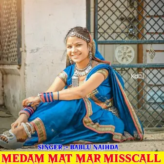 Medam Mat Mar MissCall by Bablu Naihda