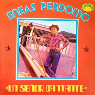 Un Señor Cantante by Eneas Perdomo