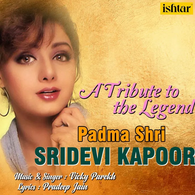 A Tribute to the Legend - Padma Shri Sridevi Kapoor