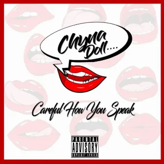 Careful How You Speak by Chyna Doll