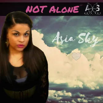 Not Alone by Asia Sky