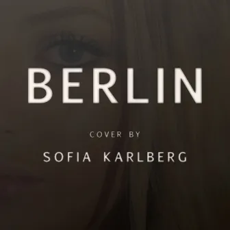 Berlin - Acoustic Cover by Sofia Karlberg