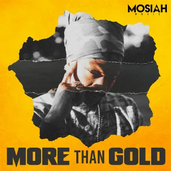 More Than Gold by Mosiah