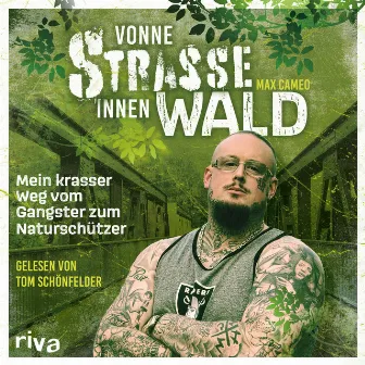 Vonne Straße innen Wald (Mein krasser Weg vom Gangster zum Naturschützer) by Max Cameo