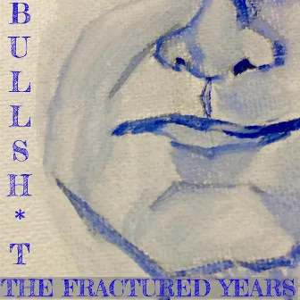 Bullsh*t (feat. Maurice Murphy, Sophia Nicole & Christine Dwyer) by The Fractured Years