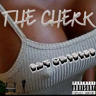 The Cherk by Say Crisiss