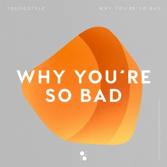 Why You're so Bad by YoungStyle