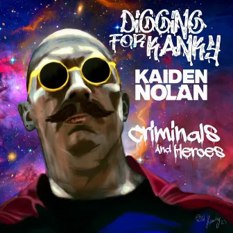 Criminals and Heroes by Digging for Kanky