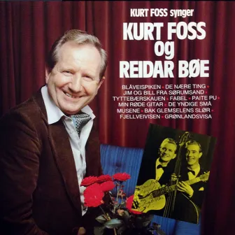 Kurt Foss synger Kurt Foss og Reidar Bøe by Reidar Bøe