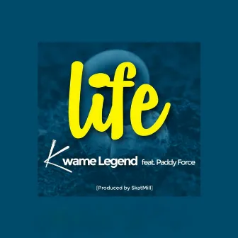 Life by Kwame Legend