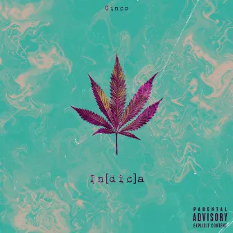 Indica by Cinco Dreezy