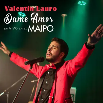 Dame Amor - En Vivo en el Maipo by Valentín Lauro