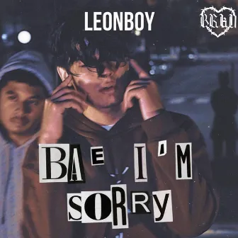 Bae I'm Sorry by LeonBoy