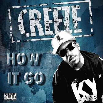 How It Go by Creeze