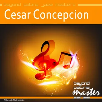 Beyond Patina Jazz Masters: Cesar Concepcion by Cesar Concepcion