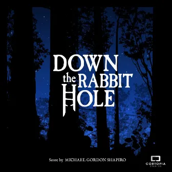 Down the Rabbit Hole (Original Game Score) by Michael Gordon Shapiro