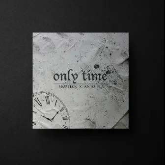 Only Time by Morteck