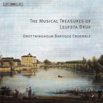 The Musical Treasures Of Leufsta Bruk, Vol. 1 by Drottningholm Baroque Ensemble