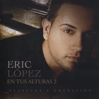 En Tus Alturas 2 by Eric Lopez