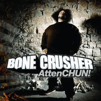 AttenCHUN! by Bone Crusher