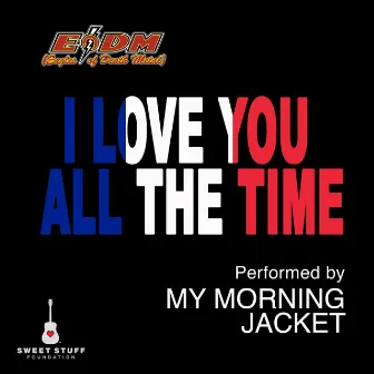 I Love You All the Time (Live) [Play It Forward Campaign] by My Morning Jacket