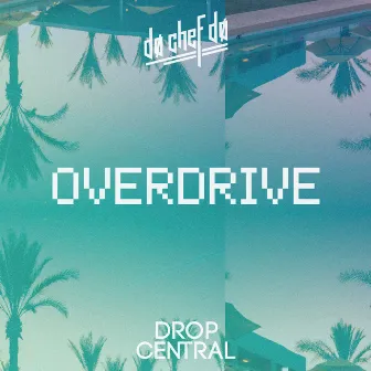 Overdrive by DØ CHEF DØ