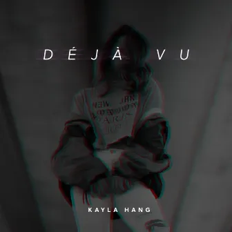 Deja Vu by Kayla Hang