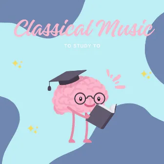 Classical Study Session by Classical Music to Study to