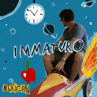 Immaturo by Mexican