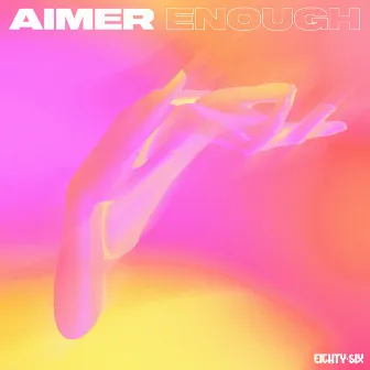 Enough by AIMER